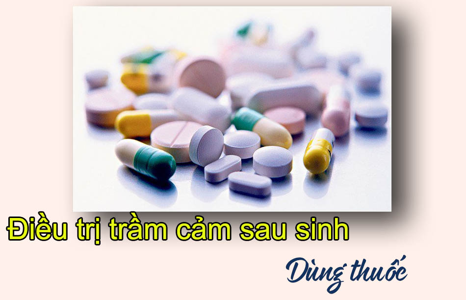 Điều trị trầm cảm sau sinh theo phương pháp dùng thuốc