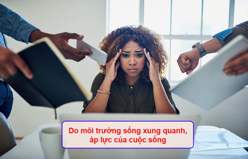 Stress do môi trường sống xung quanh, áp lực của cuộc sống