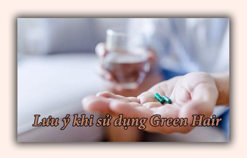 Lưu ý khi sử dụng Green Hair