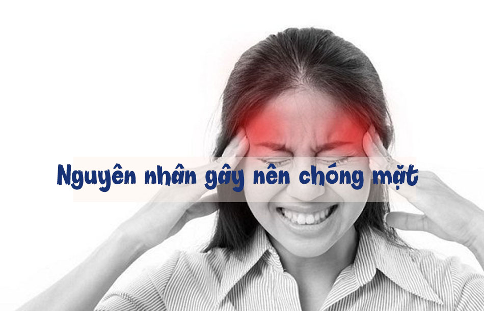 Nguyên nhân gây nên bệnh chóng mặt?