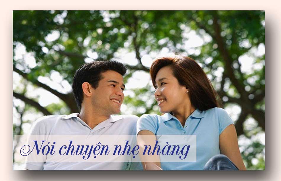 Nói chuyện nhẹ nhàng với cô ấy