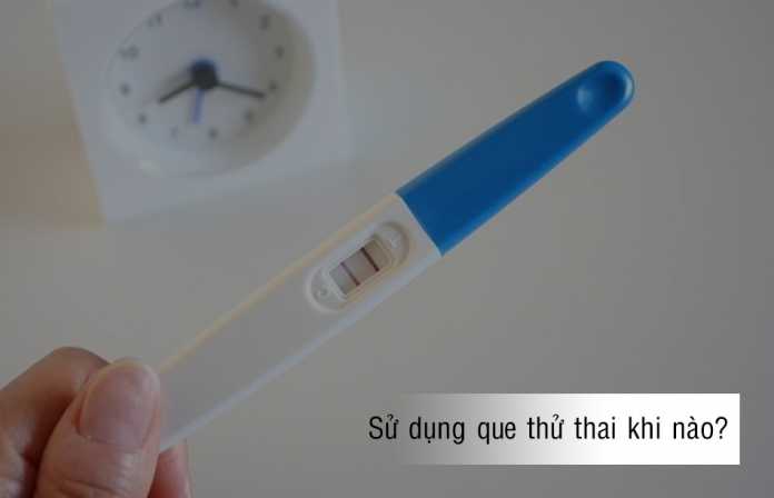Giải đáp Sau khi quan hệ bao lâu thì sử dụng que thử ...