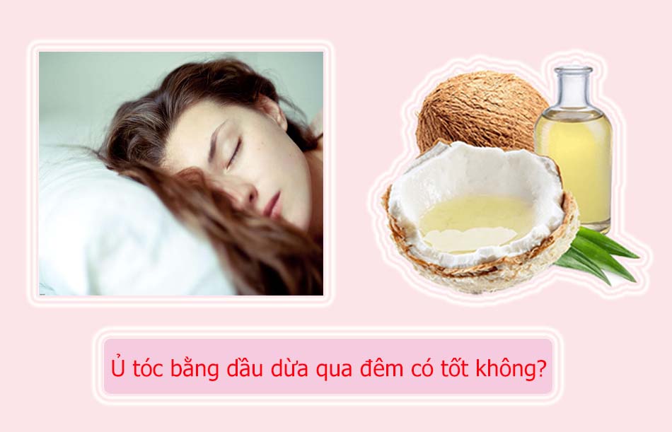 Ủ tóc bằng dầu dừa qua đêm có tốt không?