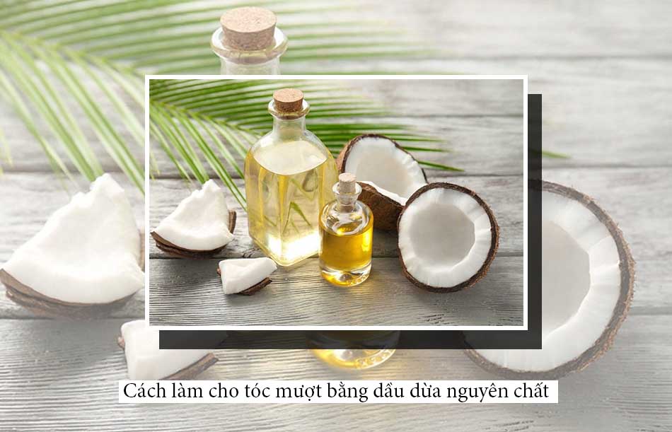 Cách làm cho tóc mượt bằng dầu dừa nguyên chất