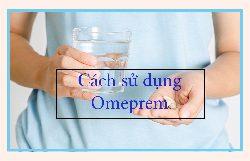 Cách sử dụng Omeprem