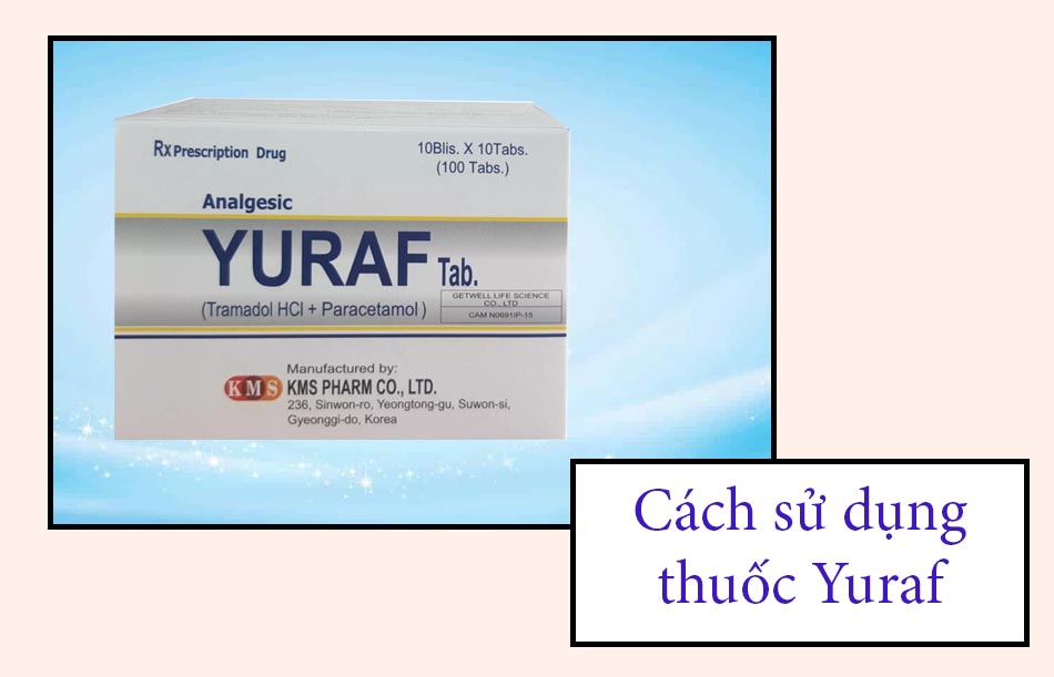 Cách sử dụng thuốc Yuraf