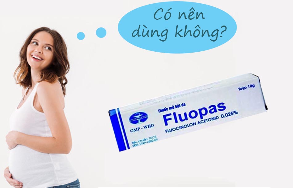 Phụ nữ có thai nên thận trọng khi sử dụng Fluopas