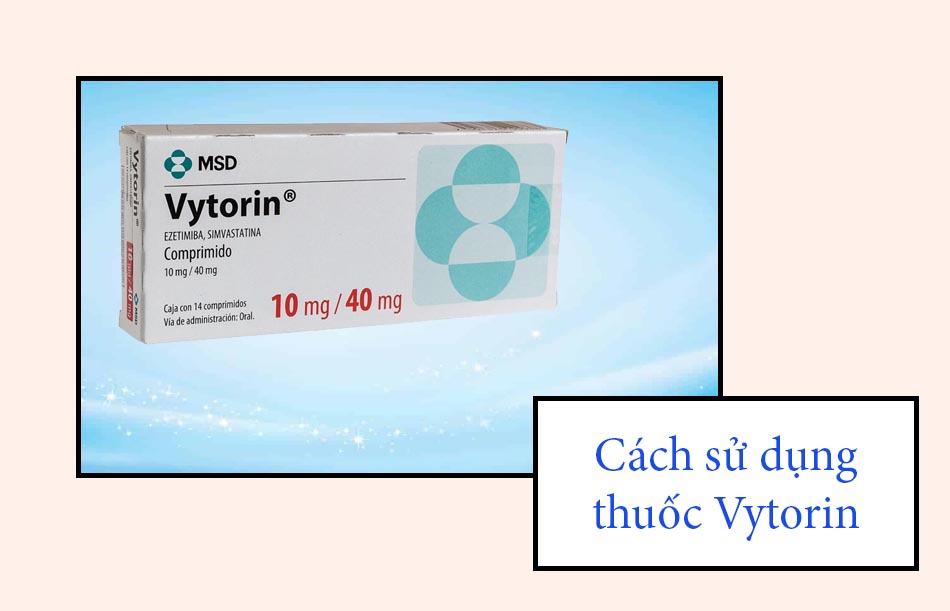 Cách sử dụng thuốc Vytorin