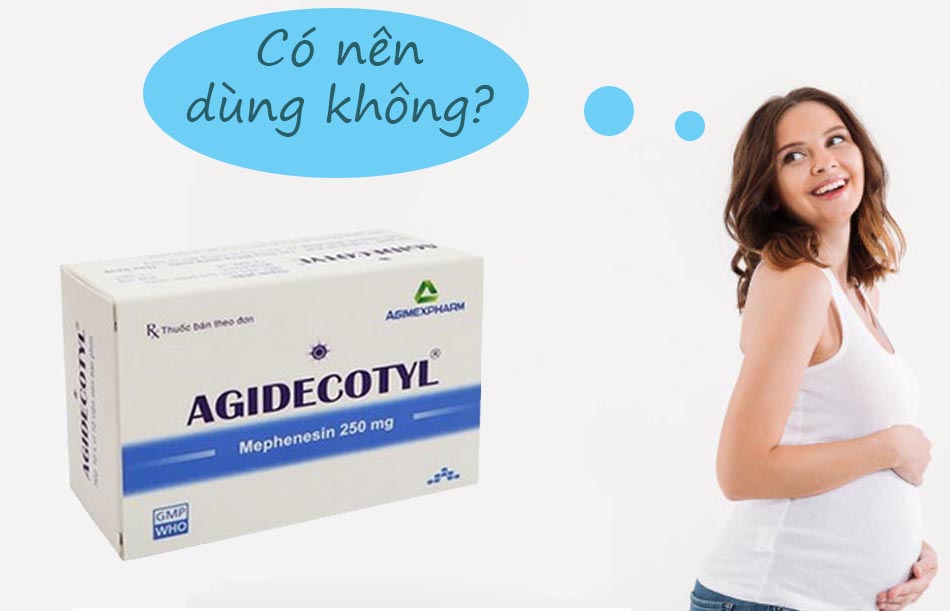 Phụ nữ có thai không nên sử dụng Agidecotyl