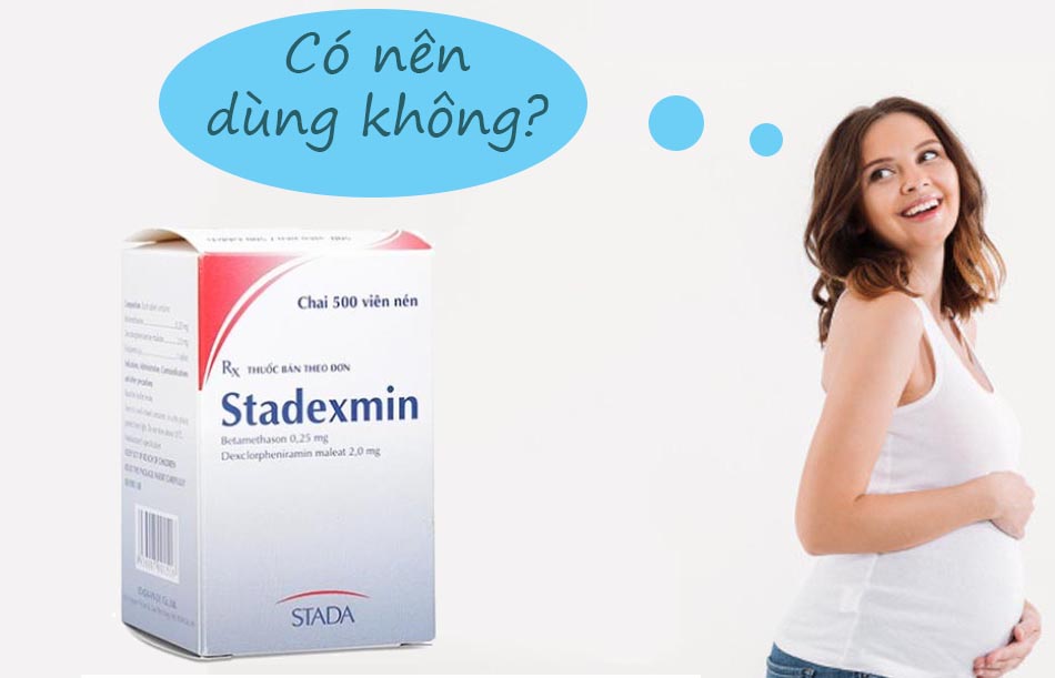 Phụ nữ có thai không nên sử dụng thuốc Stadexmin