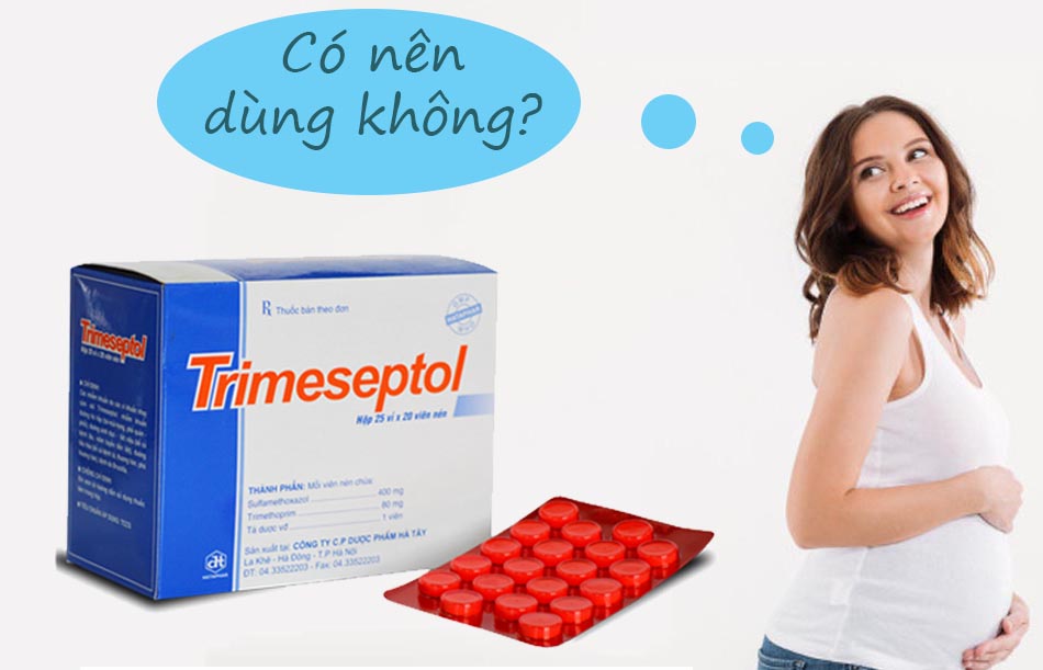 Phụ nữ có thai không nên sử dụng thuốc Trimeseptol