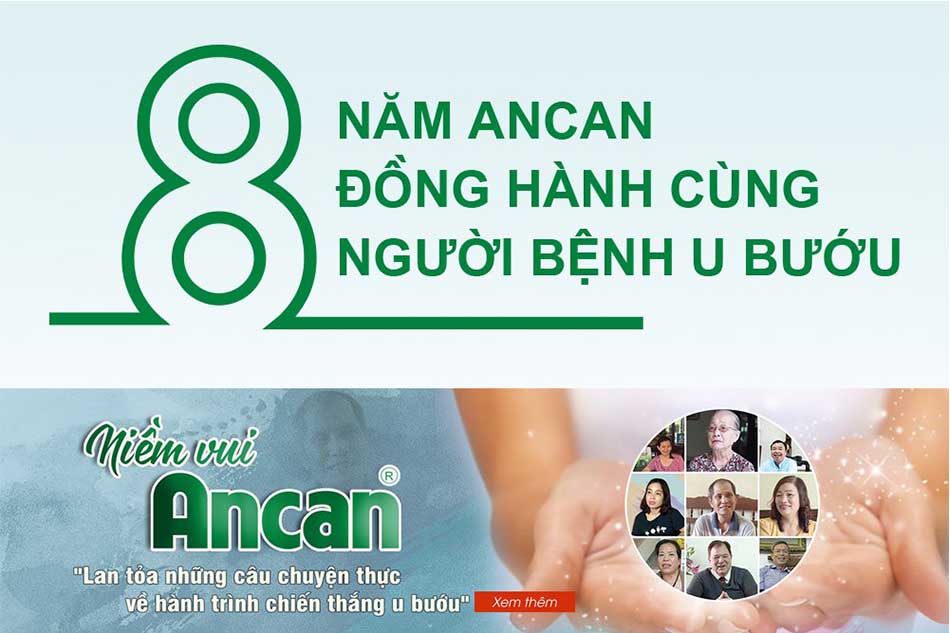 Ancan đã có 8 năm đồng hành cùng bệnh nhân U Bướu