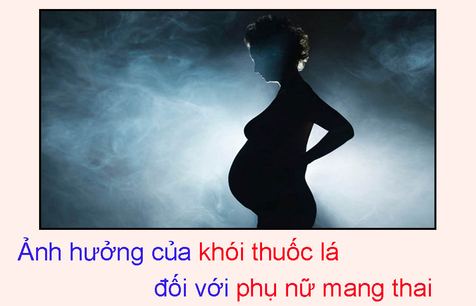 Ảnh hưởng của khói thuốc lá đối với phụ nữ mang thai