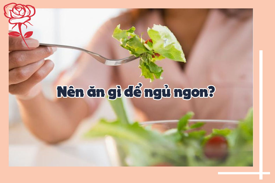 Ngủ không sâu giấc nên ăn gì?