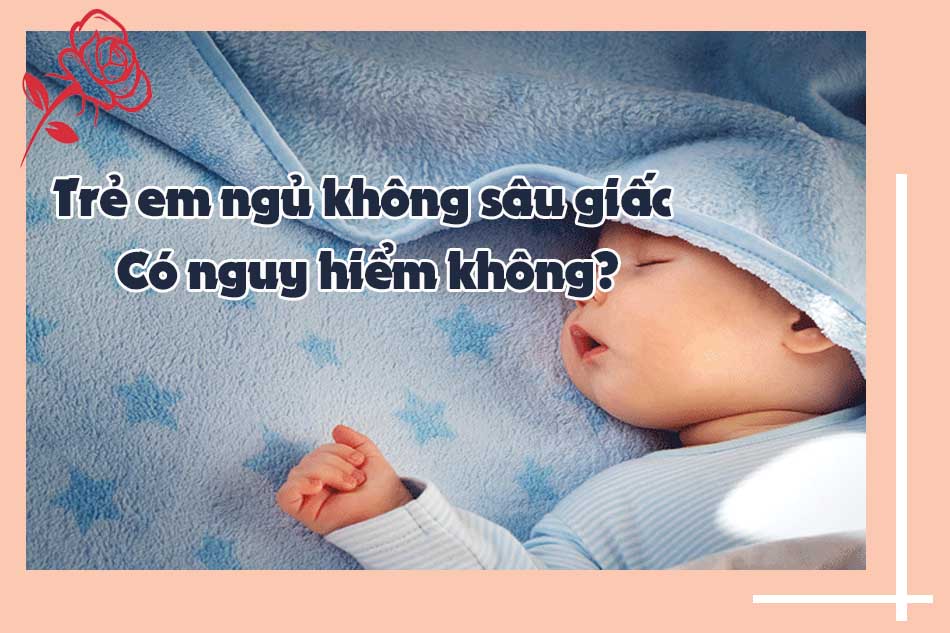 Trẻ sơ sinh ngủ không sâu giấc