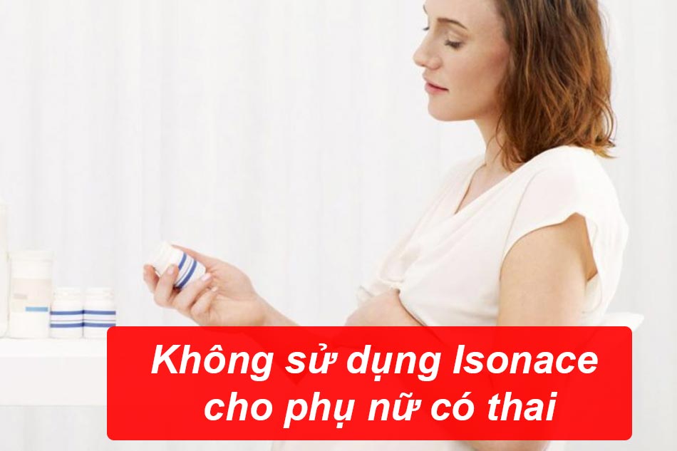 Không sử dụng thuốc Isonace cho phụ nữ có thai