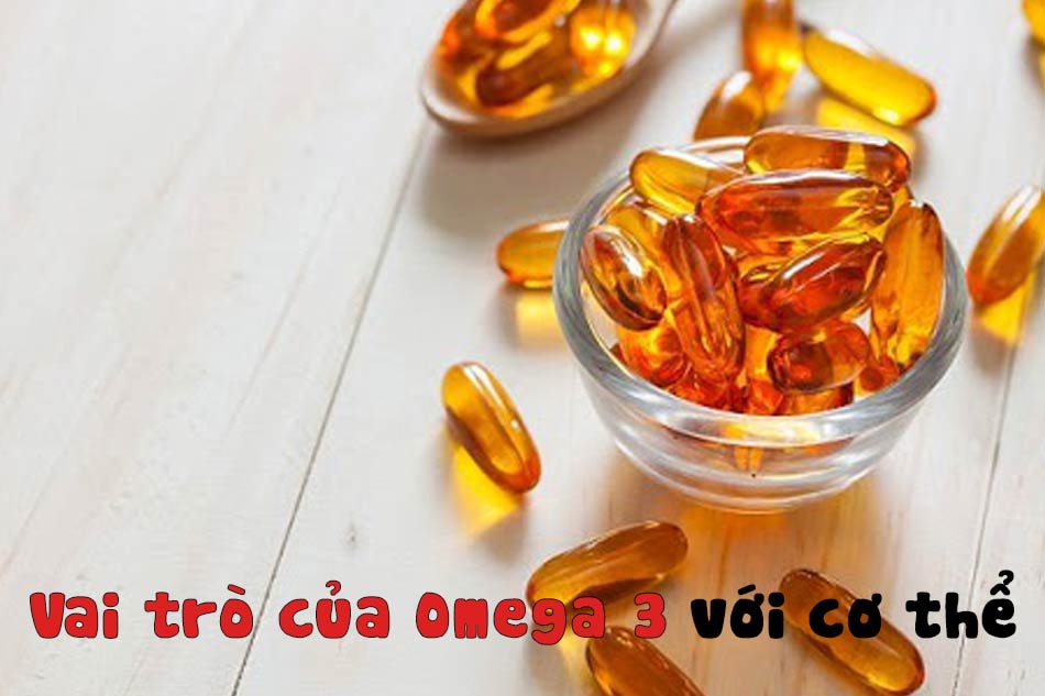 Vai trò của Omega 3 với cơ thể