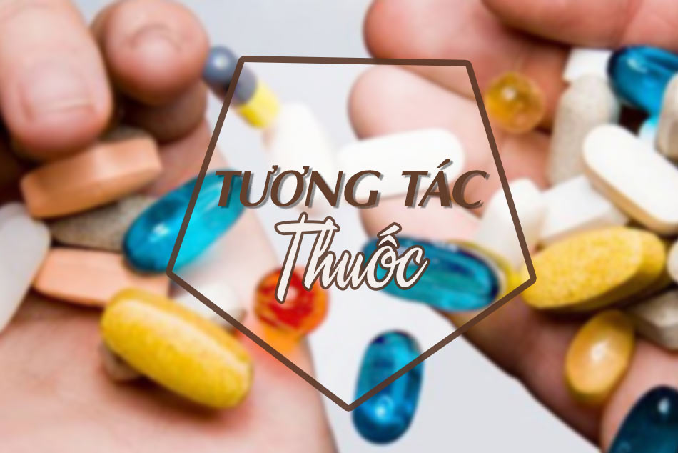 Một số tương tác thuốc cần lưu ý