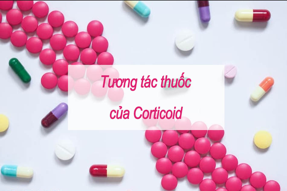 Tương tác thuốc của Corticoid