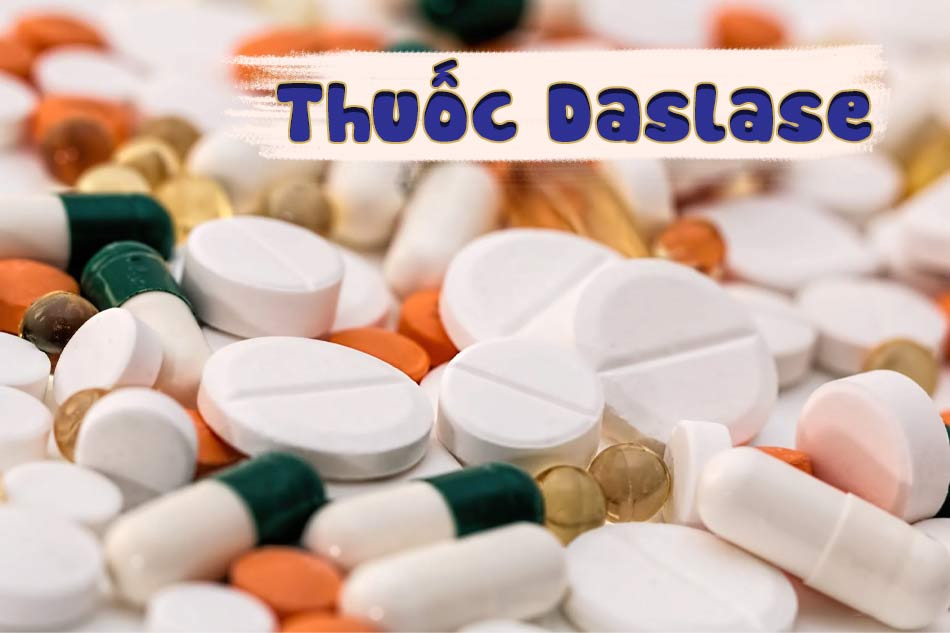 Lưu ý khi sử dụng thuốc Daslase