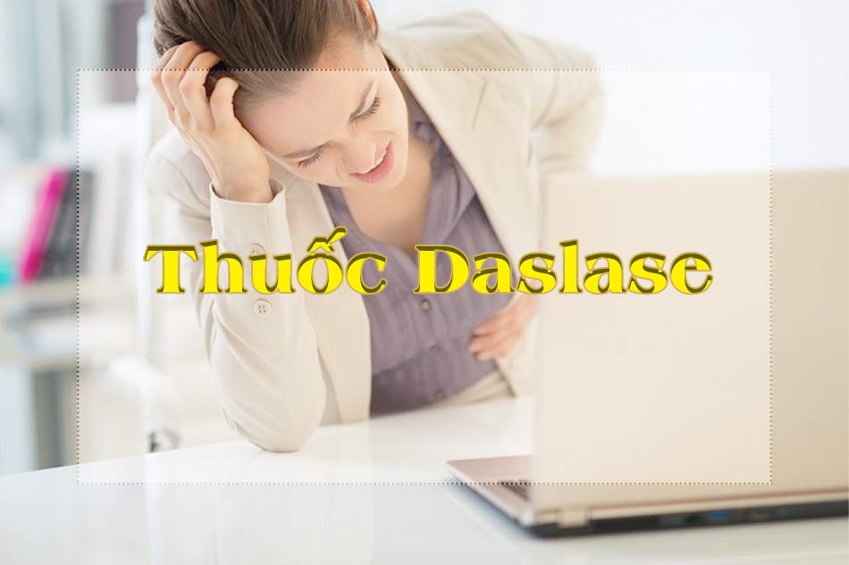 Thuốc Daslase có tác dụng gì?