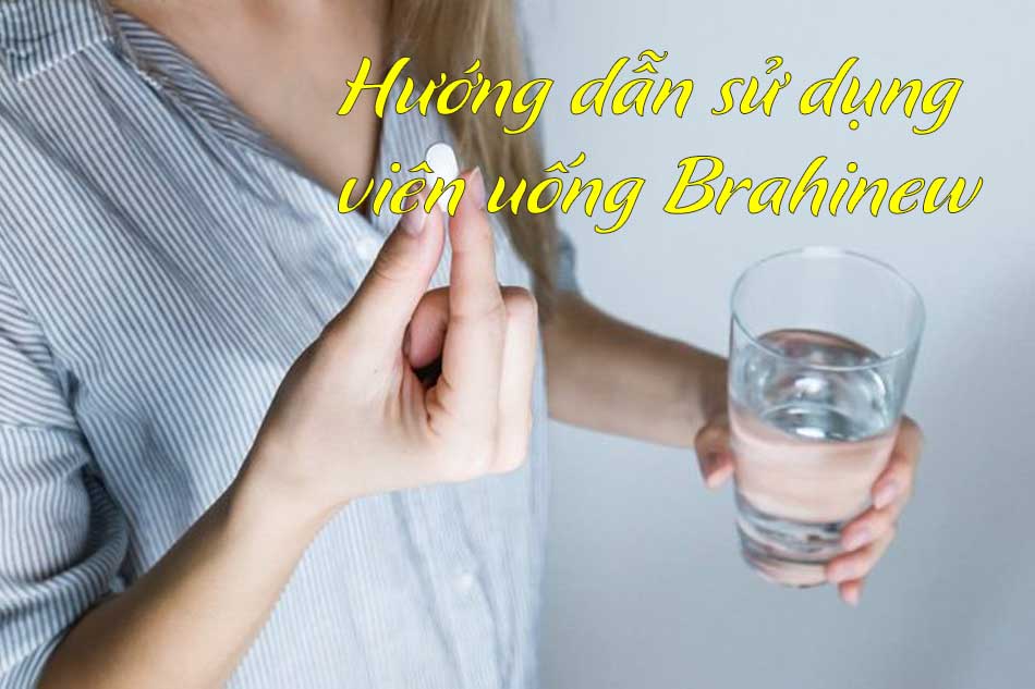 Hướng dẫn sử dụng viên uống Brahinew