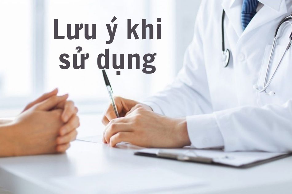 Lưu ý và thận trọng khi sử dụng 